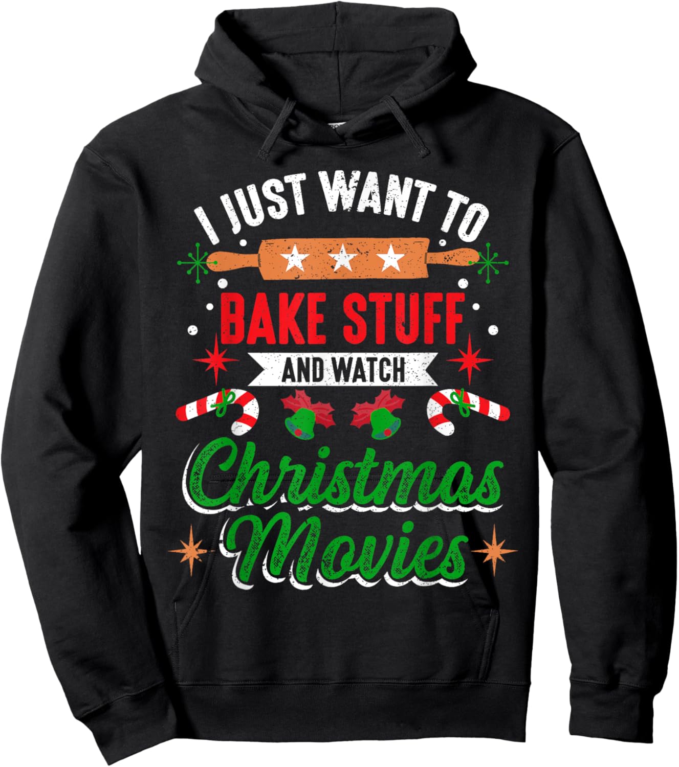 I Just Want To Bake Stuff And Watch Christmas Movies Xmas Hoodie - Hoodie | Black