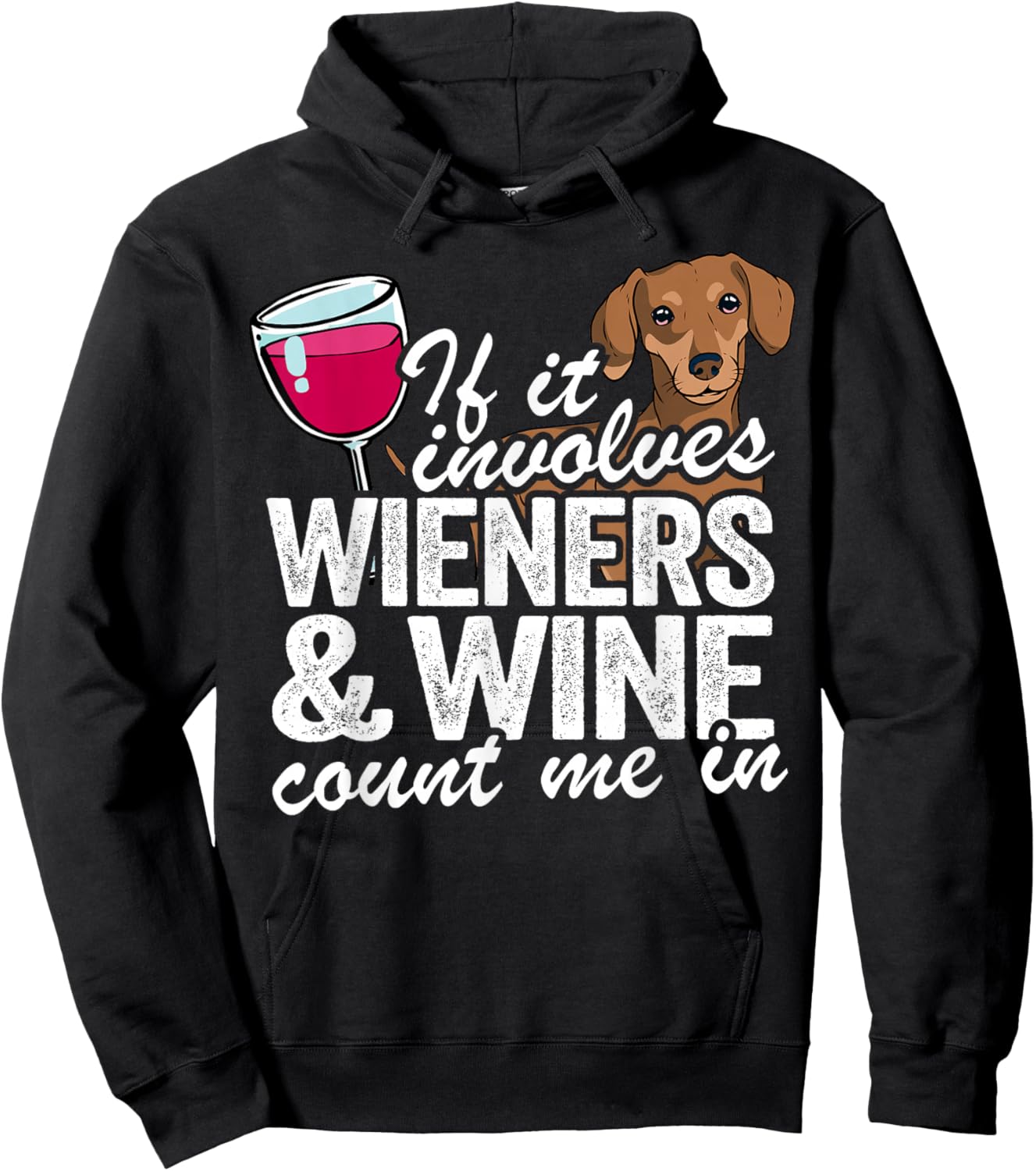 If It Involves Wieners & Wine Count Me In Doxie Dachshund Hoodie - Hoodie | Black