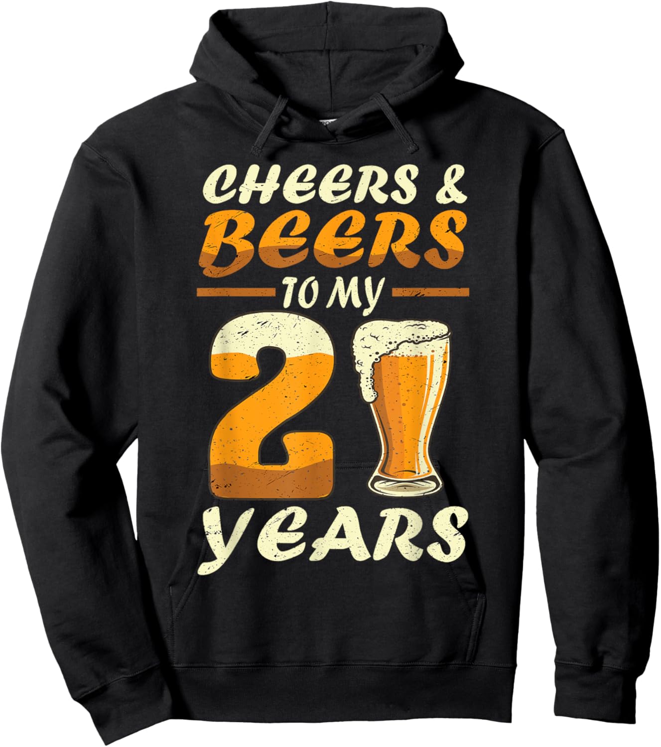 Cheers And Beers To My 21 Years Funny Drinking Beers B-Day Hoodie - Hoodie | Black