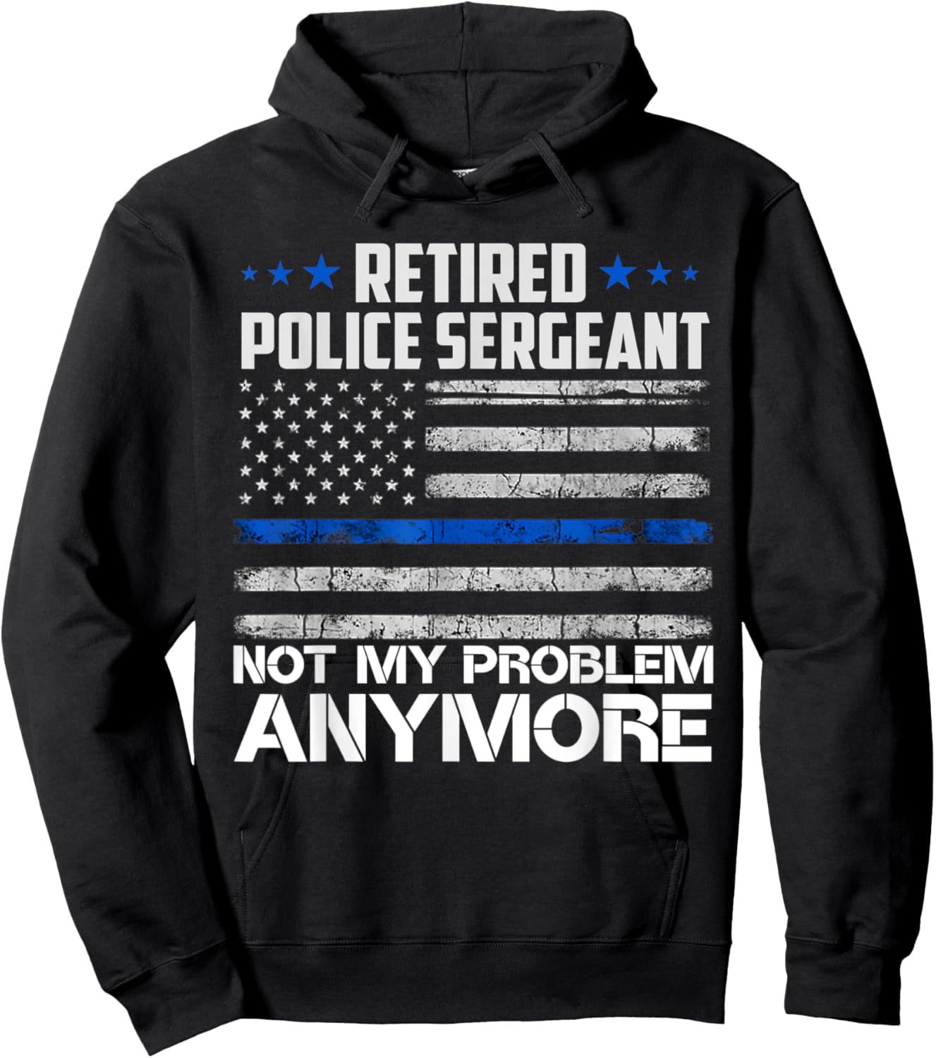 Retired Police Sergeant Not My Problem Anymore Usa Flag Women Men Hoodie - Hoodie | Black