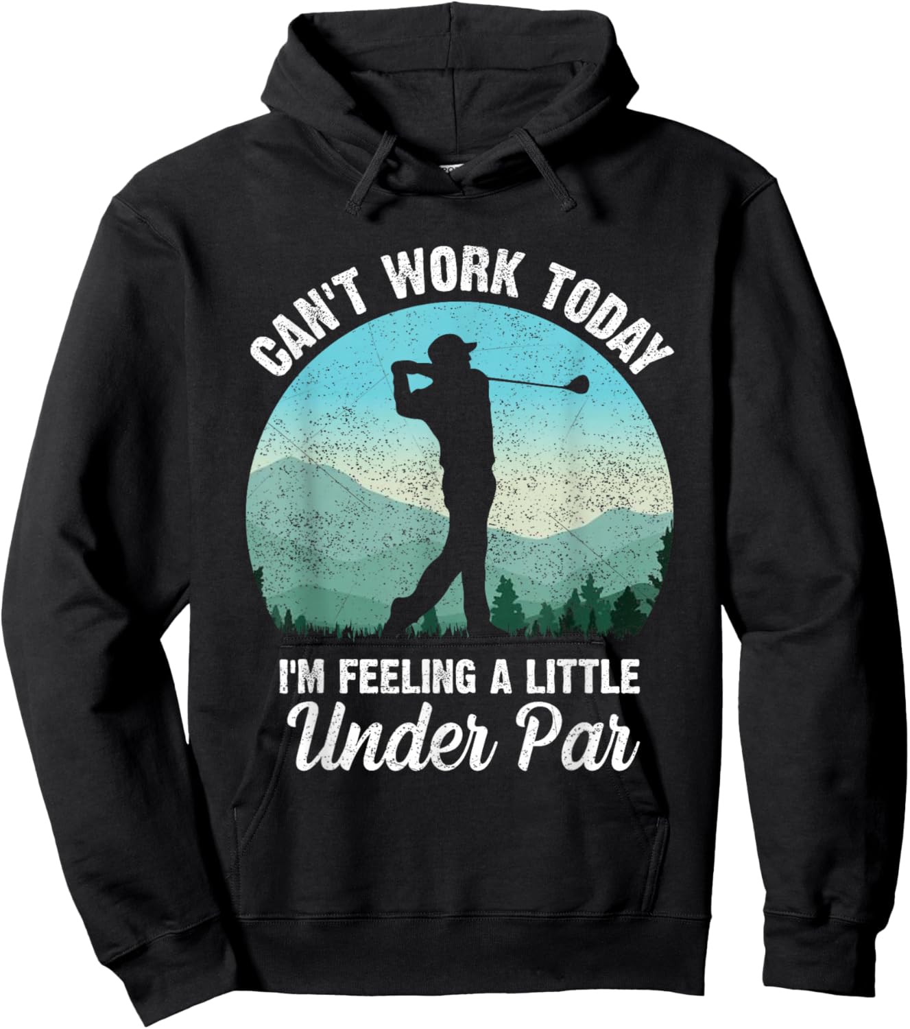 Can't Work Today I'm Feeling a Little Under Par- Golf Golfer Hoodie - Hoodie | Black
