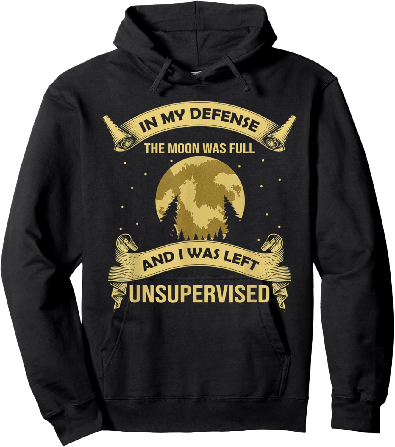 In My Defense The Moon Was Full Werewolf Left Unsupervised Hoodie - Hoodie | Black