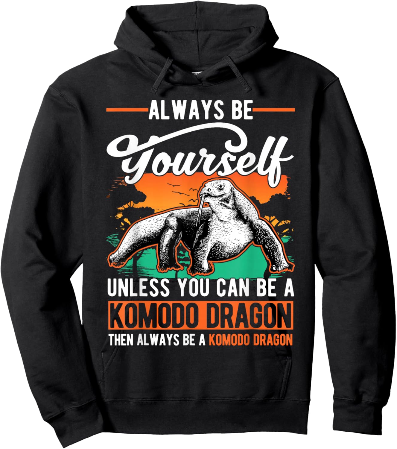 Always be yourself Unless you can be a Komodo Dragon Hoodie - Hoodie | Black