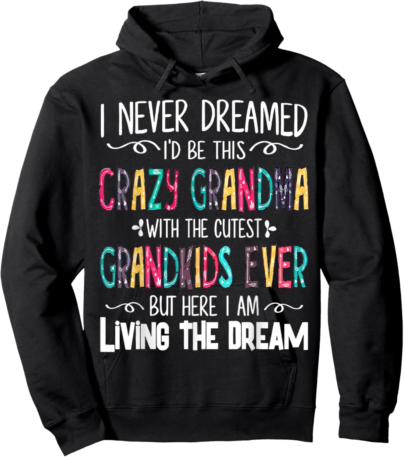 I Never Dreamed I'd Be This Crazy Grandma With The Cutest Hoodie - Hoodie | Black