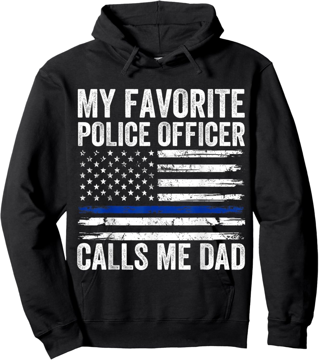 My Favorite Police Officer Calls Me Dad Police Dad of a Cop Hoodie - Hoodie | Black