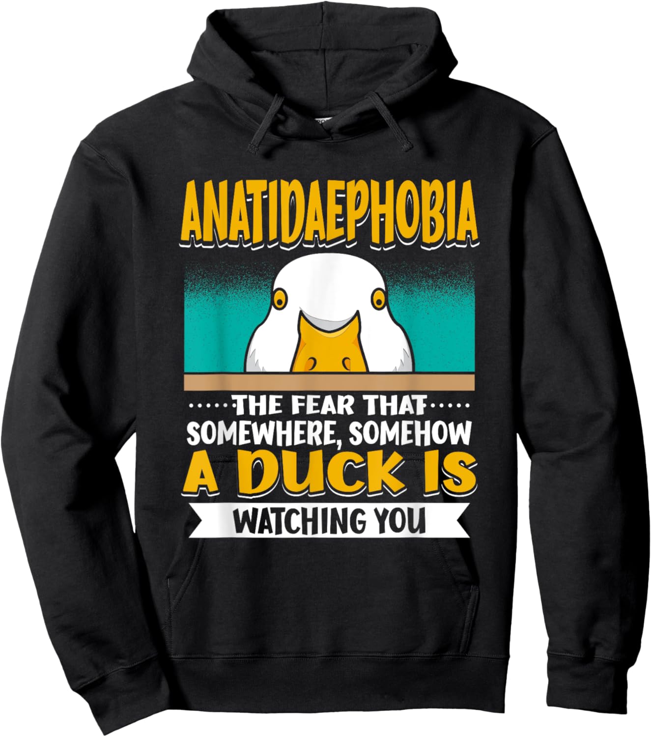 Anatidaephobia The Fear That A Duck Is Watching You Duck Hoodie - Hoodie | Black