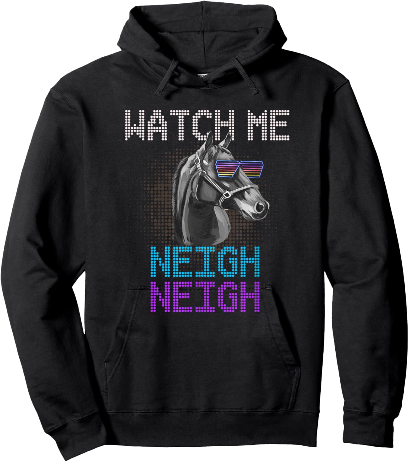 Watch Me Neigh Horse Racing Funny Race Horse Show Lover Hoodie - Hoodie | Black