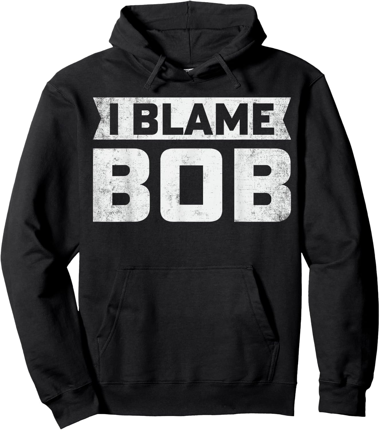 Bob - I Blame Bob First Name Funny Bob Jokes Hoodie - Hoodie | Black