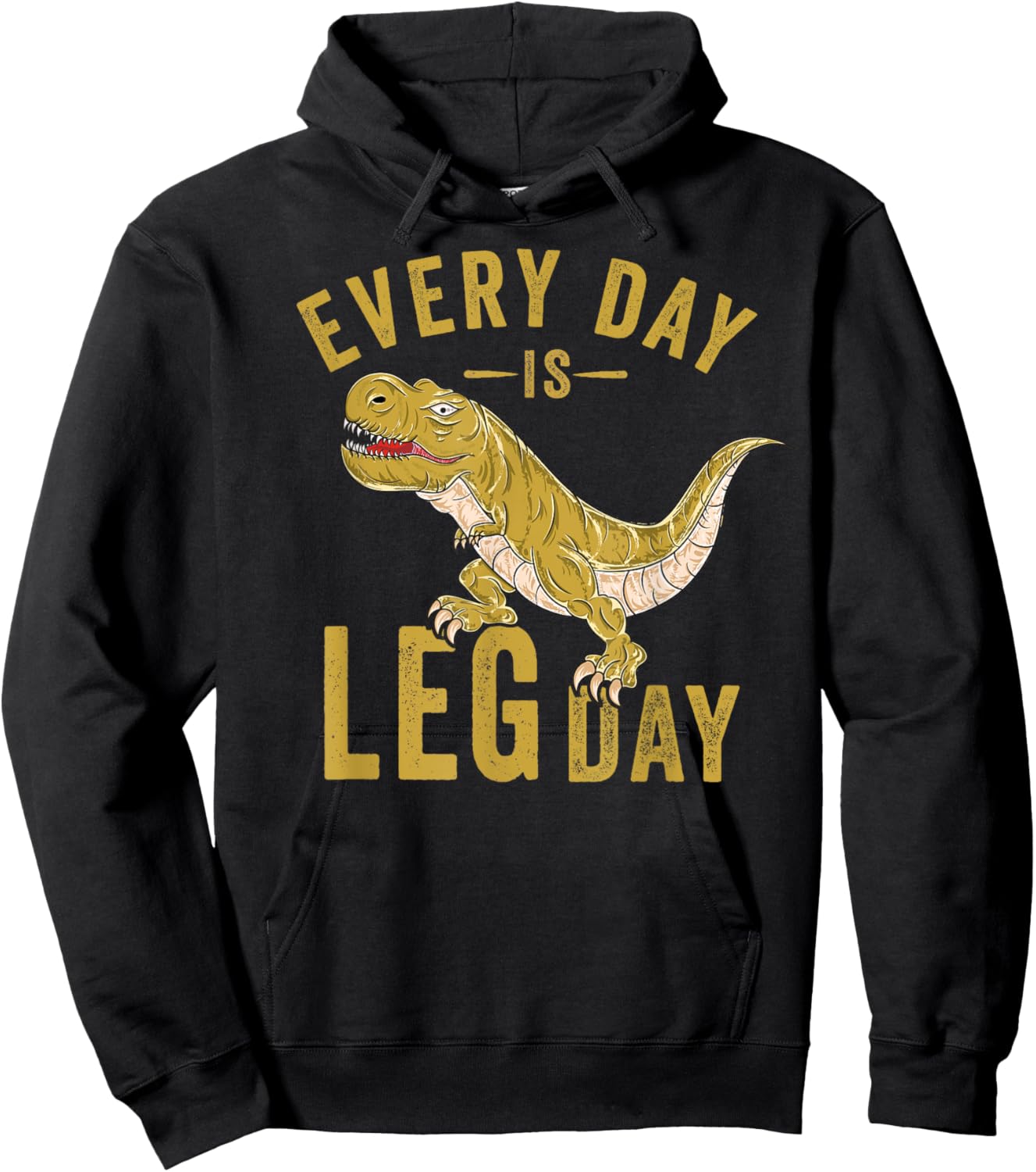 Every Day Is Leg Day T-Rex Tyrannosaurus Rex Gym Workout Hoodie - Hoodie | Black