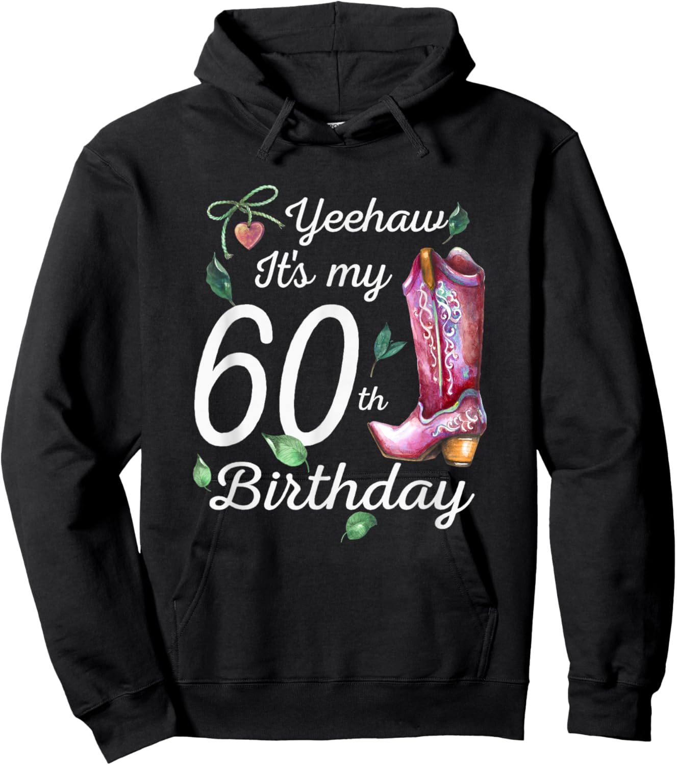 Yeehaw Its My 60th Birthday 60 Year Old Gift Country Cowgirl Hoodie - Hoodie | Black