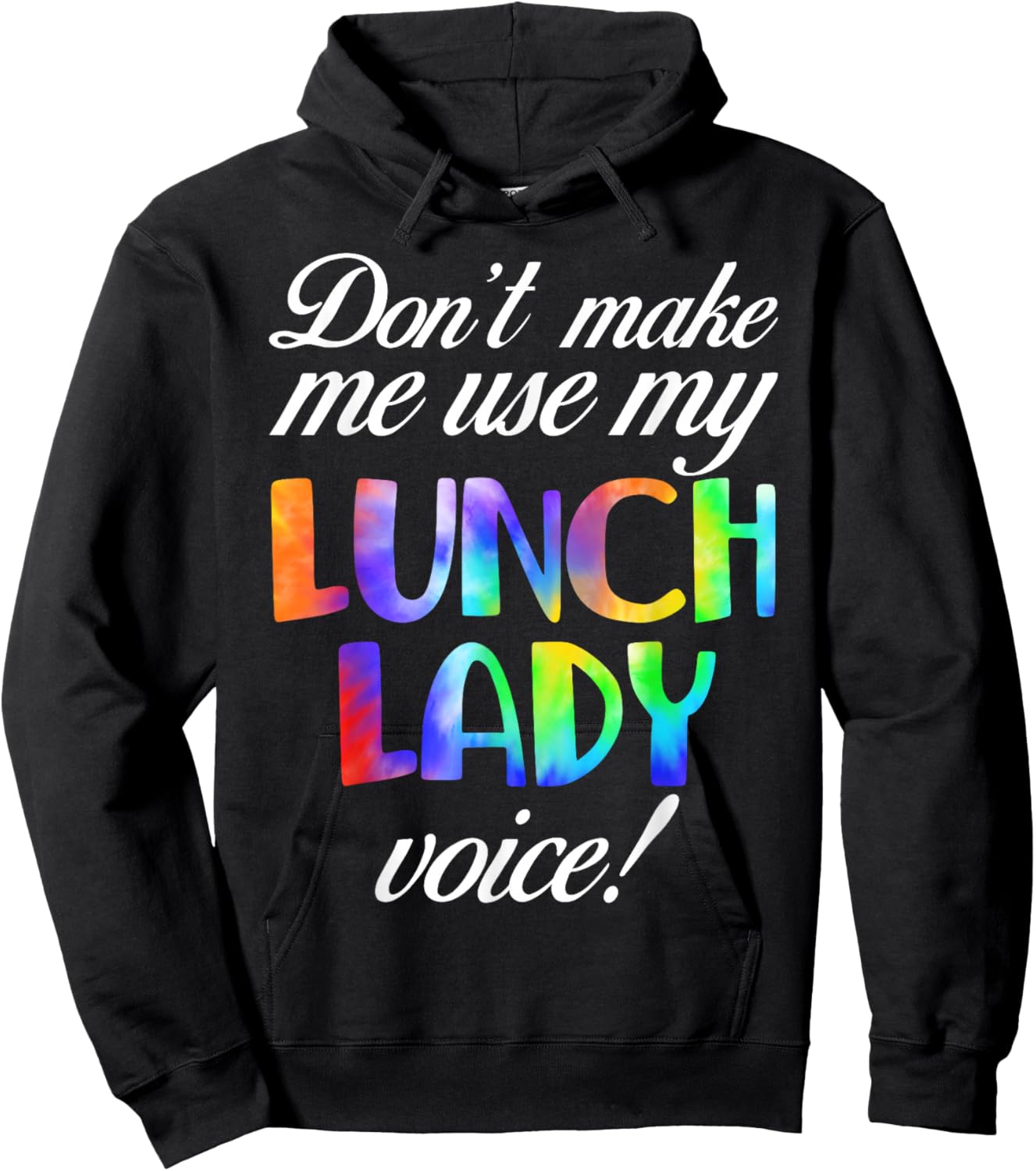 Don't Make Me Use My Lunch Lady Voice Volunteer Tie Dye Hoodie - Hoodie | Black