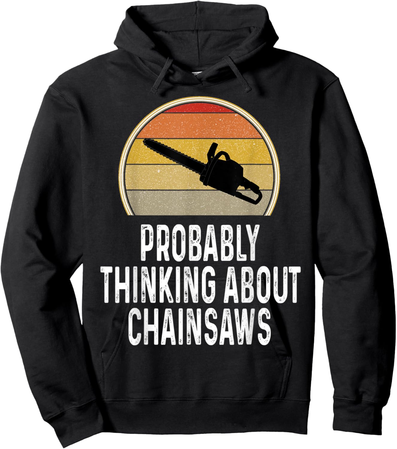 Funny Probably Thinking About Chainsaws Lumberjack Logger Hoodie - Hoodie | Black
