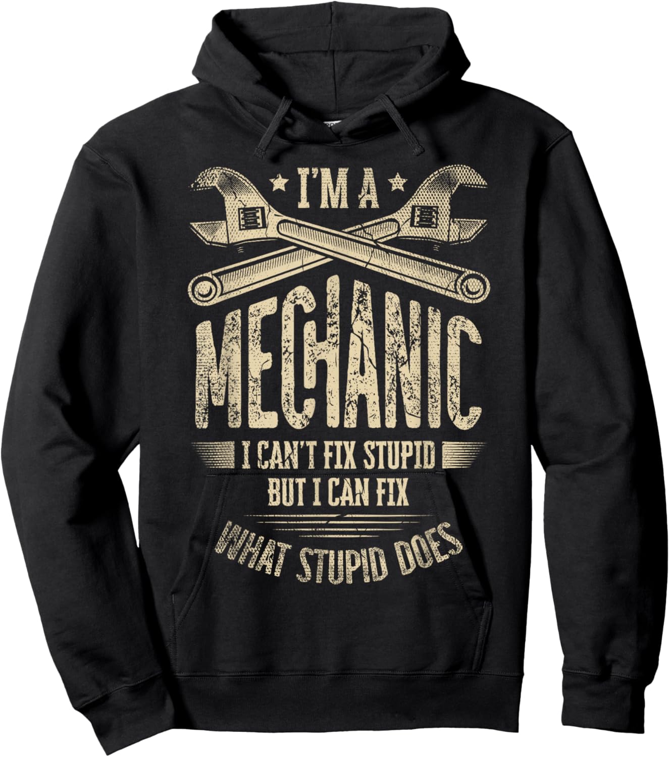 I'm A Mechanic I Can't Fix Stupid But I Can Fix What Stupid Hoodie - Hoodie | Black