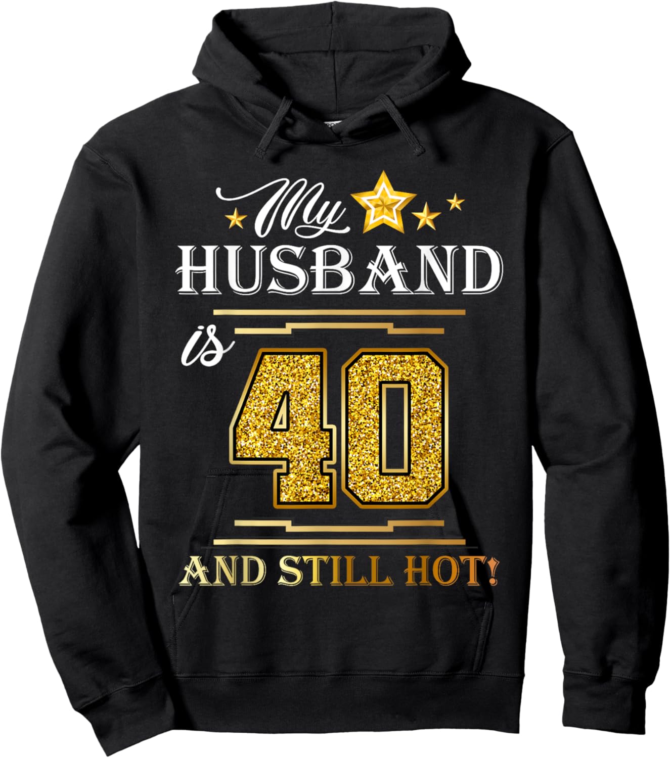 My Husband Is 40 And Still Hot - Husband Birthday Party Hoodie - Hoodie | Black