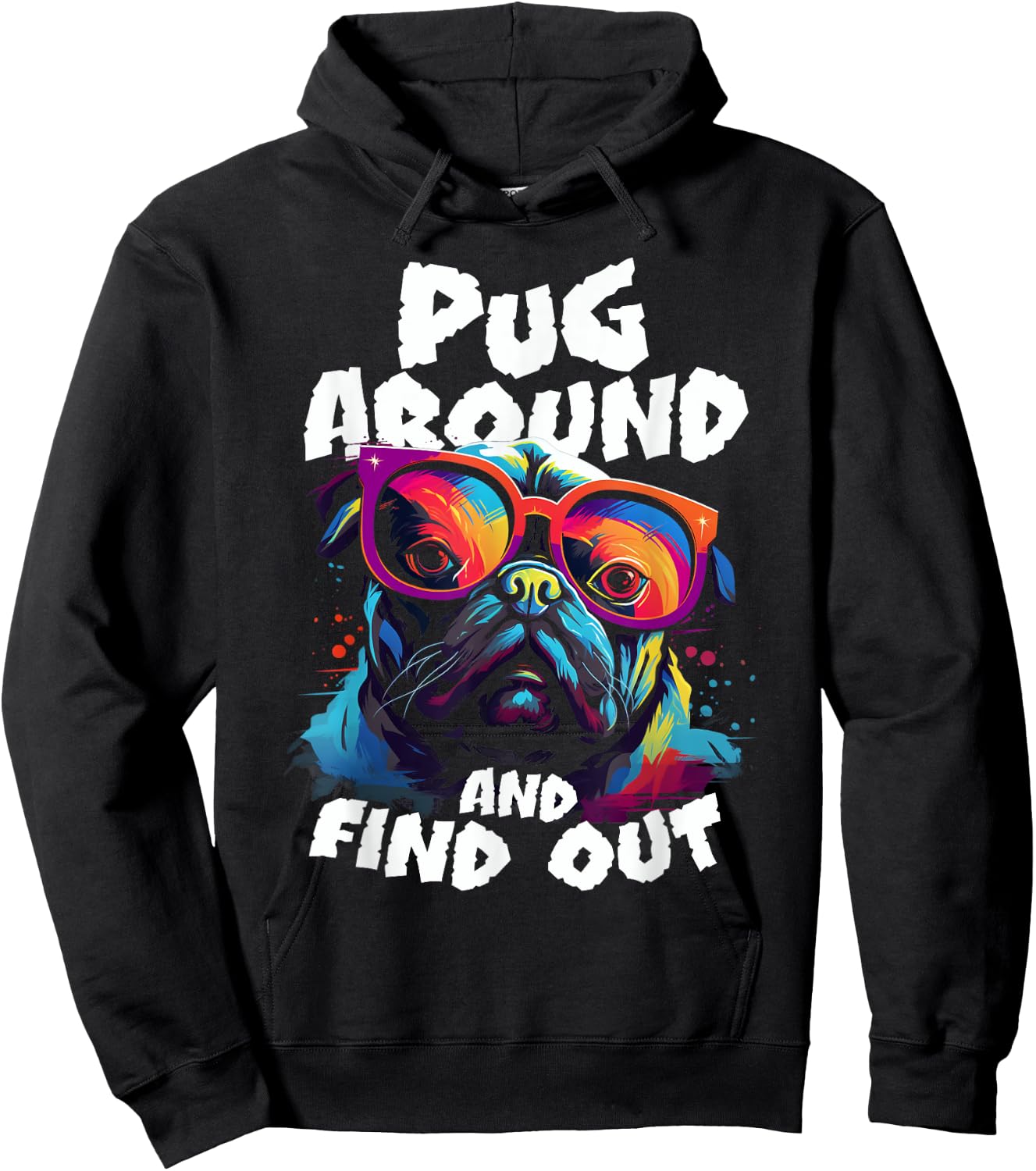 Pug Around and find out funny pug meme dog in glasses joke Hoodie - Hoodie | Black