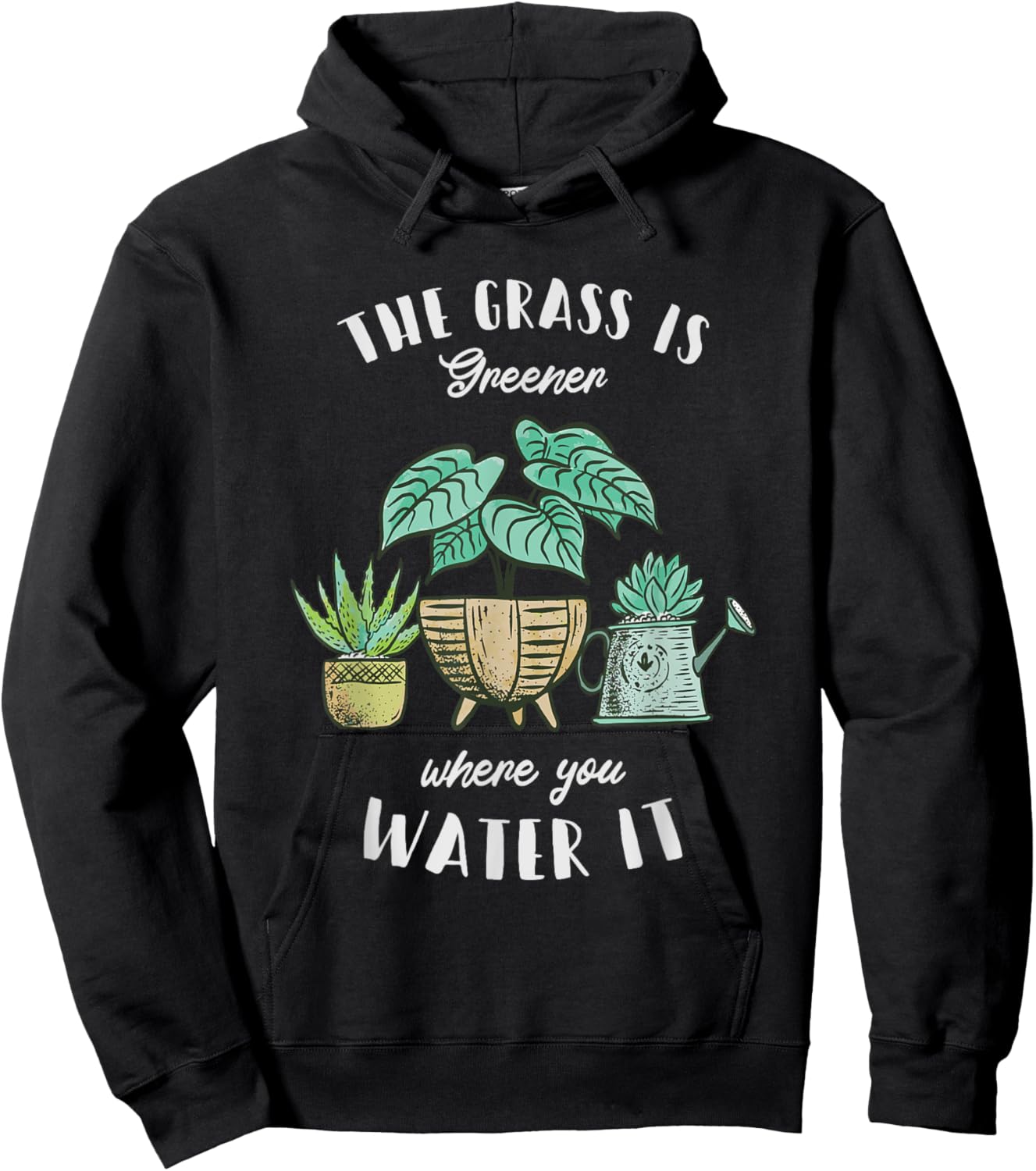 The Grass Is Greener Where You Water It - Plant Lovers Hoodie - Hoodie | Black