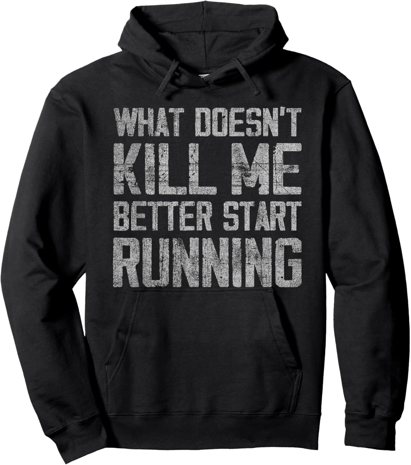 What Doesn't Kill Me Better Start Running funny distressed Hoodie - Hoodie | Black