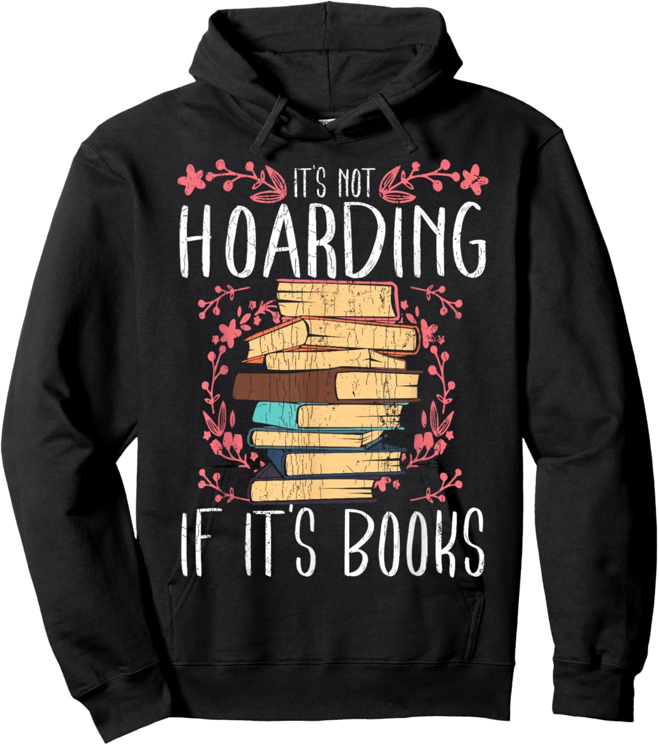 Its Not Hoarding If Its Books Hoarder Bookish Book Lovers Small Hoodie - Hoodie | Black