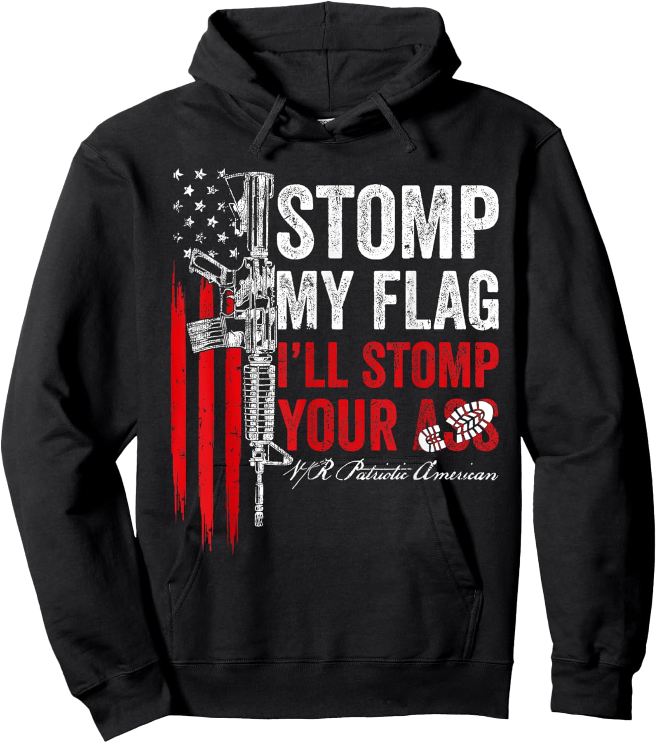 Stomp My Flag I'll Stomp Your Ass AR-15 Gun Rights Patriotic Women Men Hoodie - Hoodie | Black