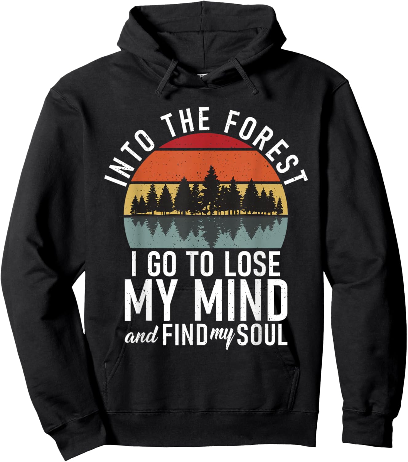 Into the Forest i go to lose my Mind Adventure Hiking Woods Hoodie - Hoodie | Black