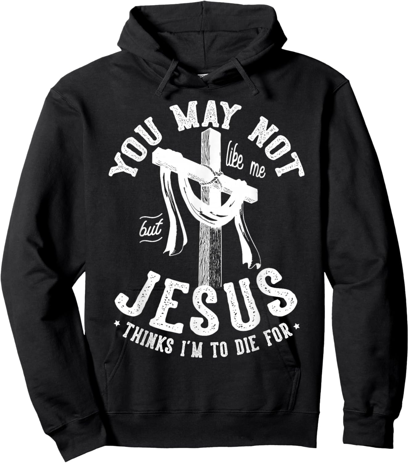 You May Not Like Me But Jesus Thinks I'm To Die For Hoodie - Hoodie | Black
