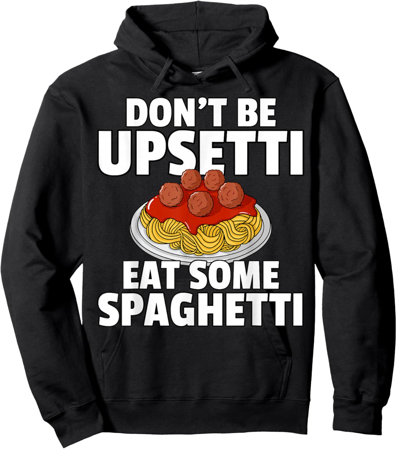 Don't Be Upsetti Eat Some Spaghetti Pasta Meatball Hoodie - Hoodie | Black