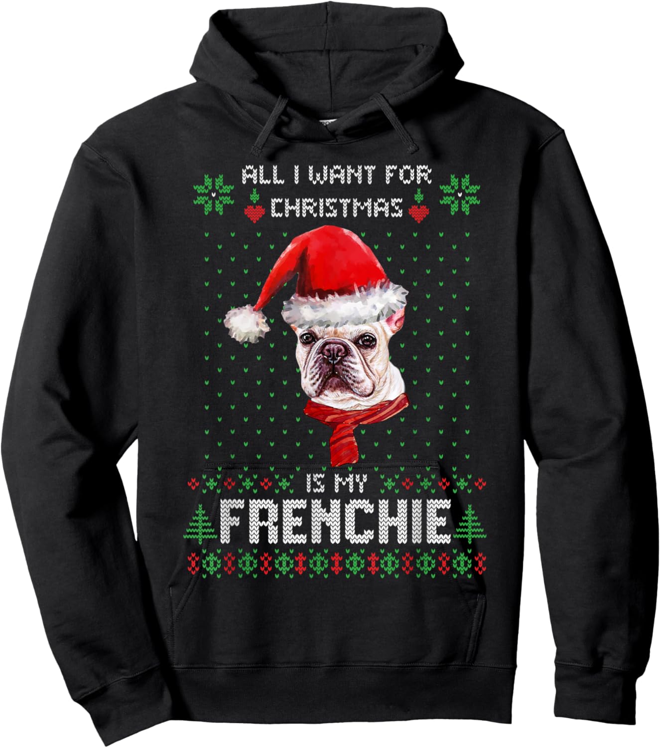 All I Want For Christmas Is My Frenchie Ugly Sweater Dogs Hoodie - Hoodie | Black