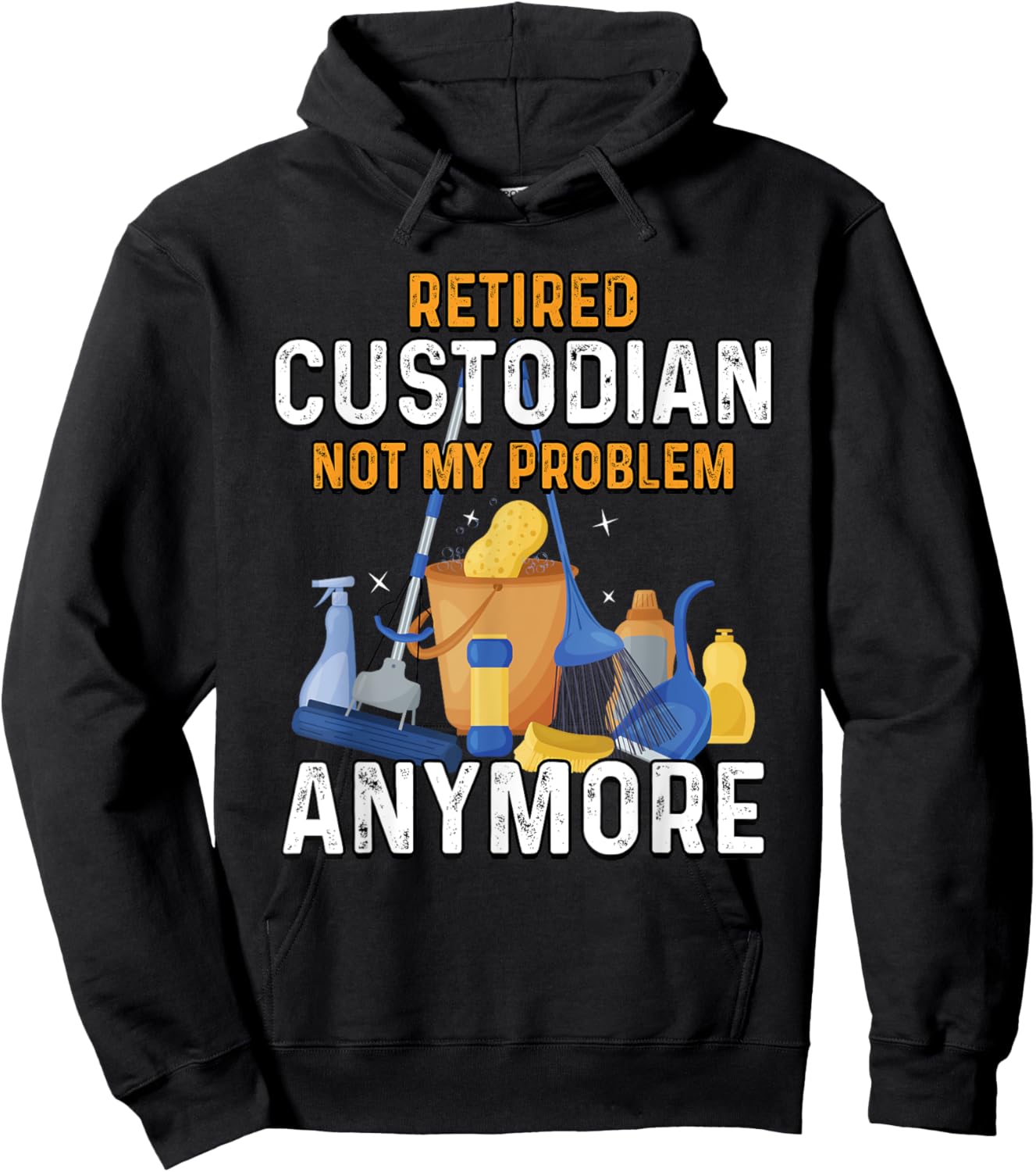 Retired Custodian Not My Problem Anymore Retirement Cute Hoodie - Hoodie | Black