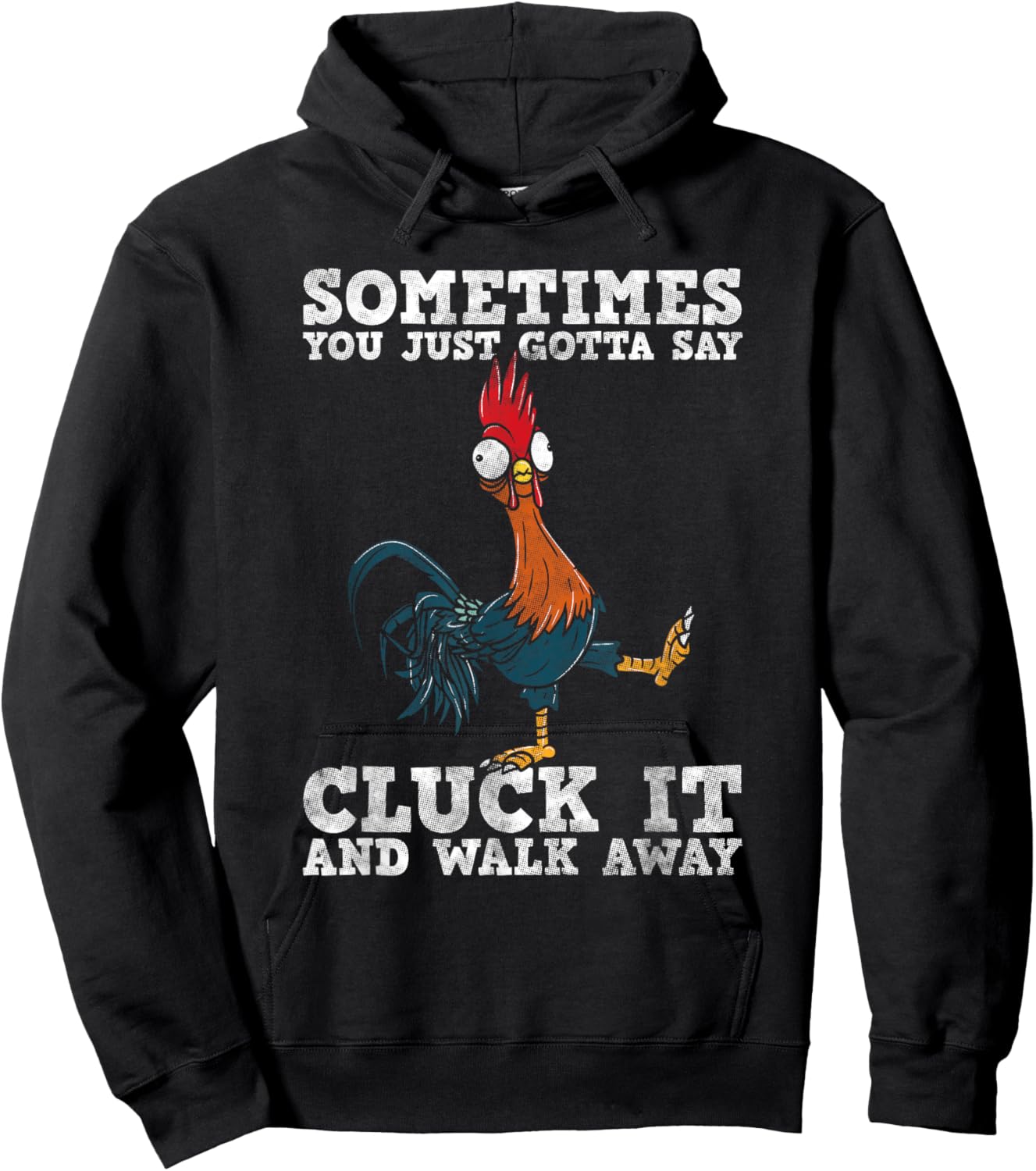 Sometimes You Just Gotta Say Cluck It And Walk Away - Humor Hoodie - Hoodie | Black