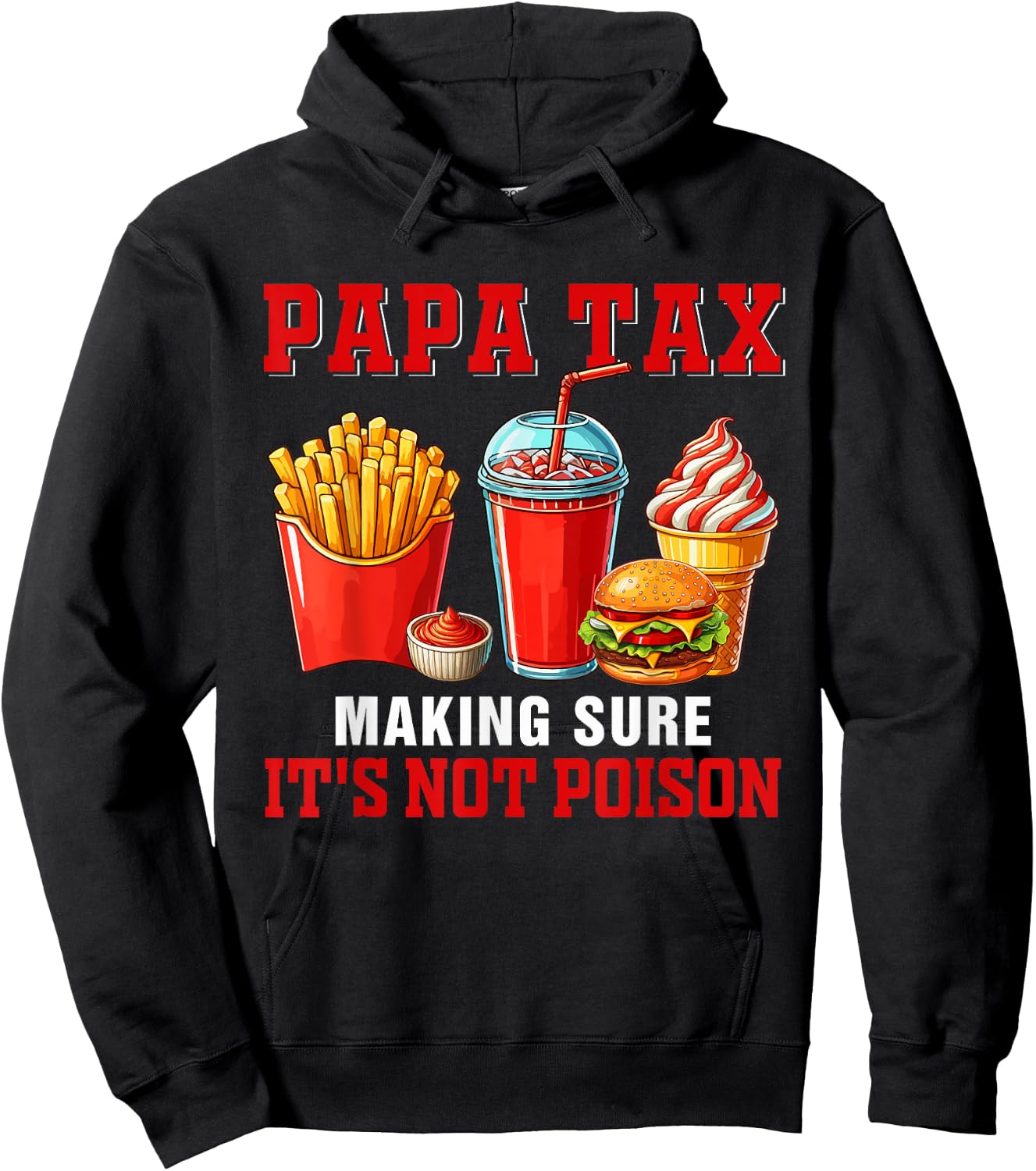 Papa Funny Joke Tax Making Sure It's Not Poison Fast Food Hoodie - Hoodie | Black