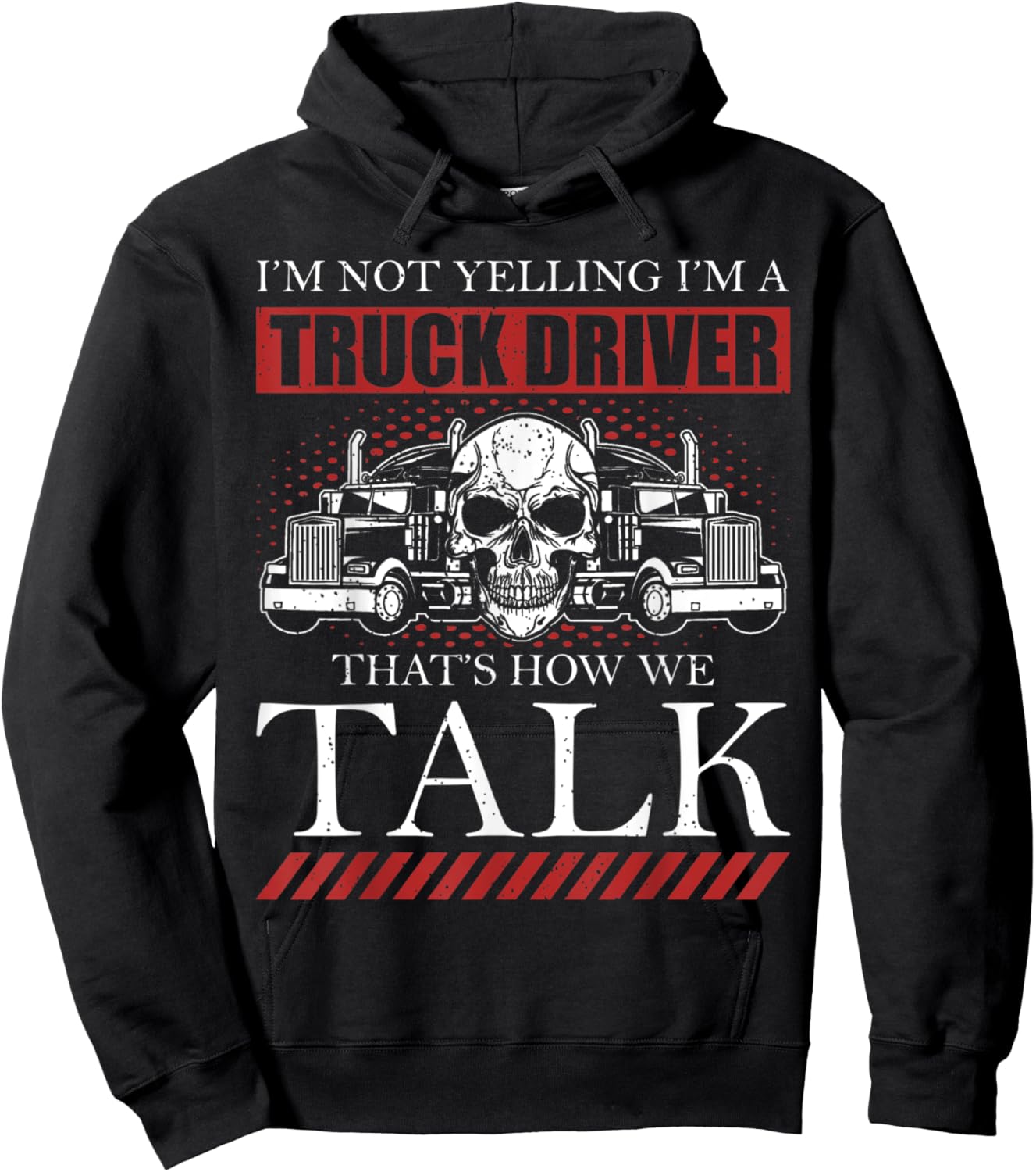 Funny Truck Driver I'm Not Yelling I'm A Truck Driver Hoodie - Hoodie | Black