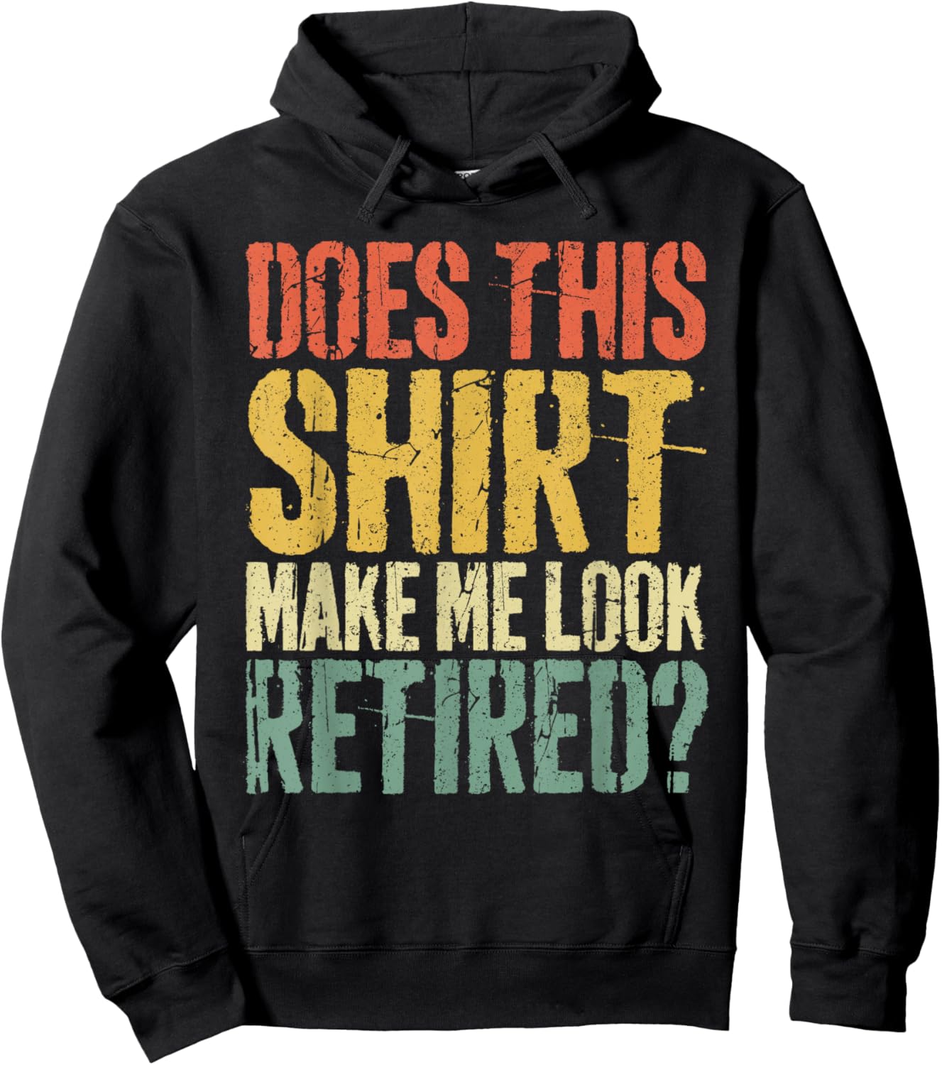 Does This Shirt Make Me Look Retired Shirt Men Retirement Hoodie - Hoodie | Black