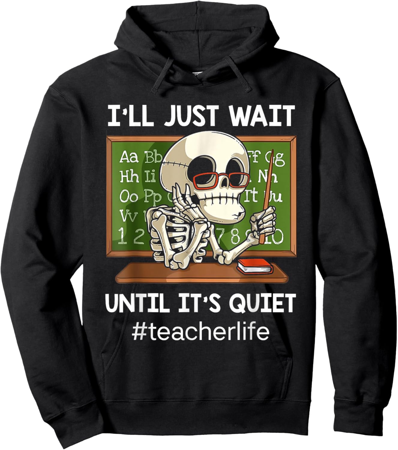 I'll Just Wait Until It's Quiet Funny Sarcastic Teacher Hoodie - Hoodie | Black