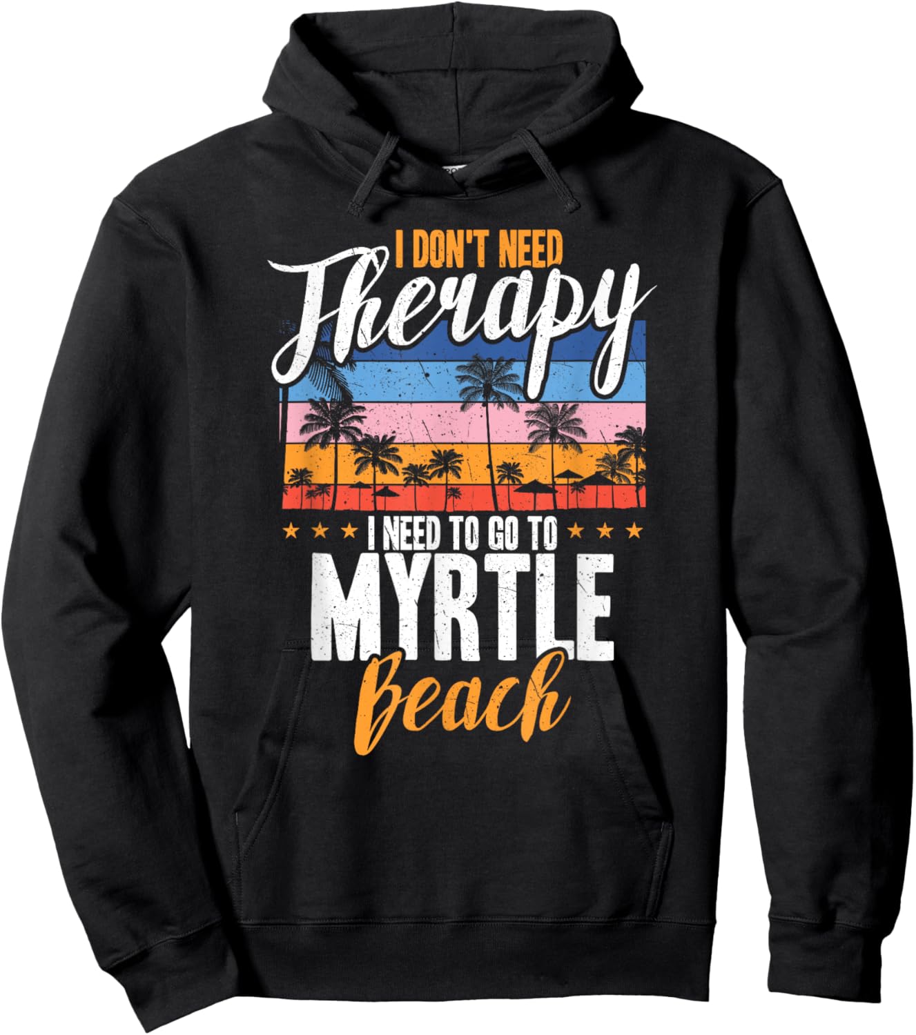 I Don't Need Therapy I Need Myrtle beach funny Men Women Hoodie - Hoodie | Black