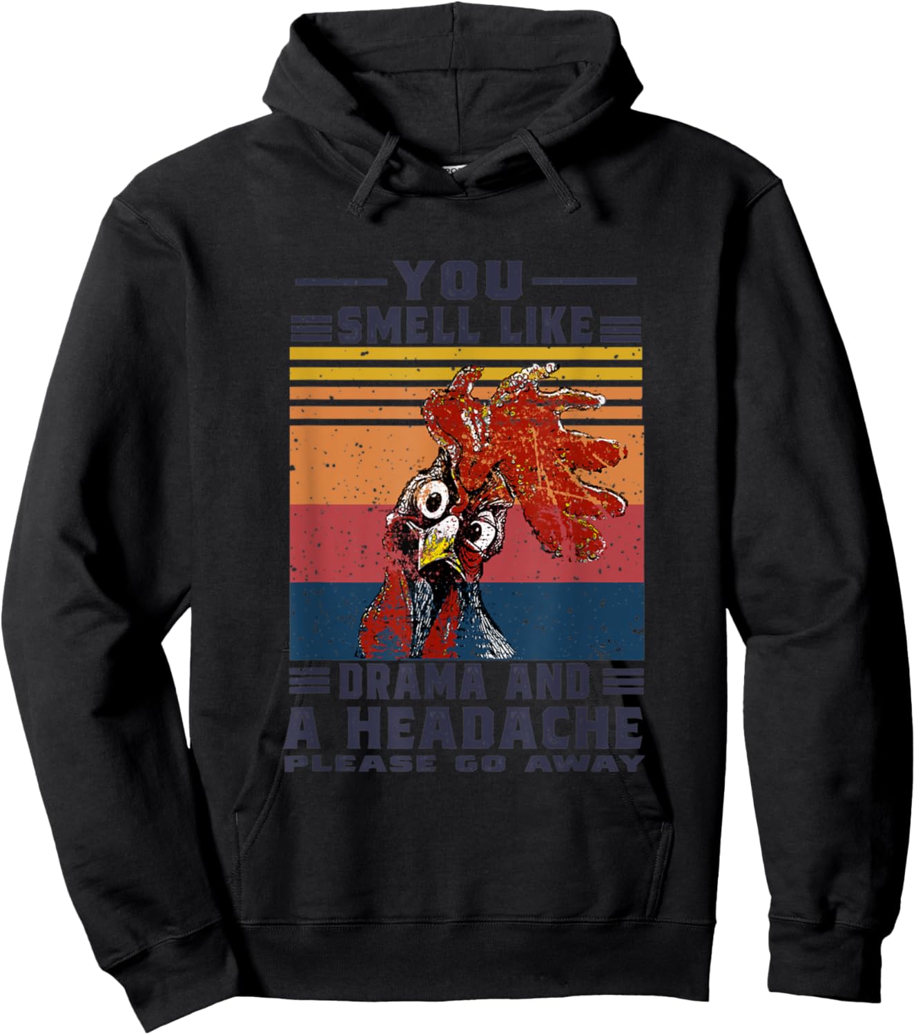 You Smell Like Drama and A Headache Please Go Away Chicken Hoodie - Hoodie | Black