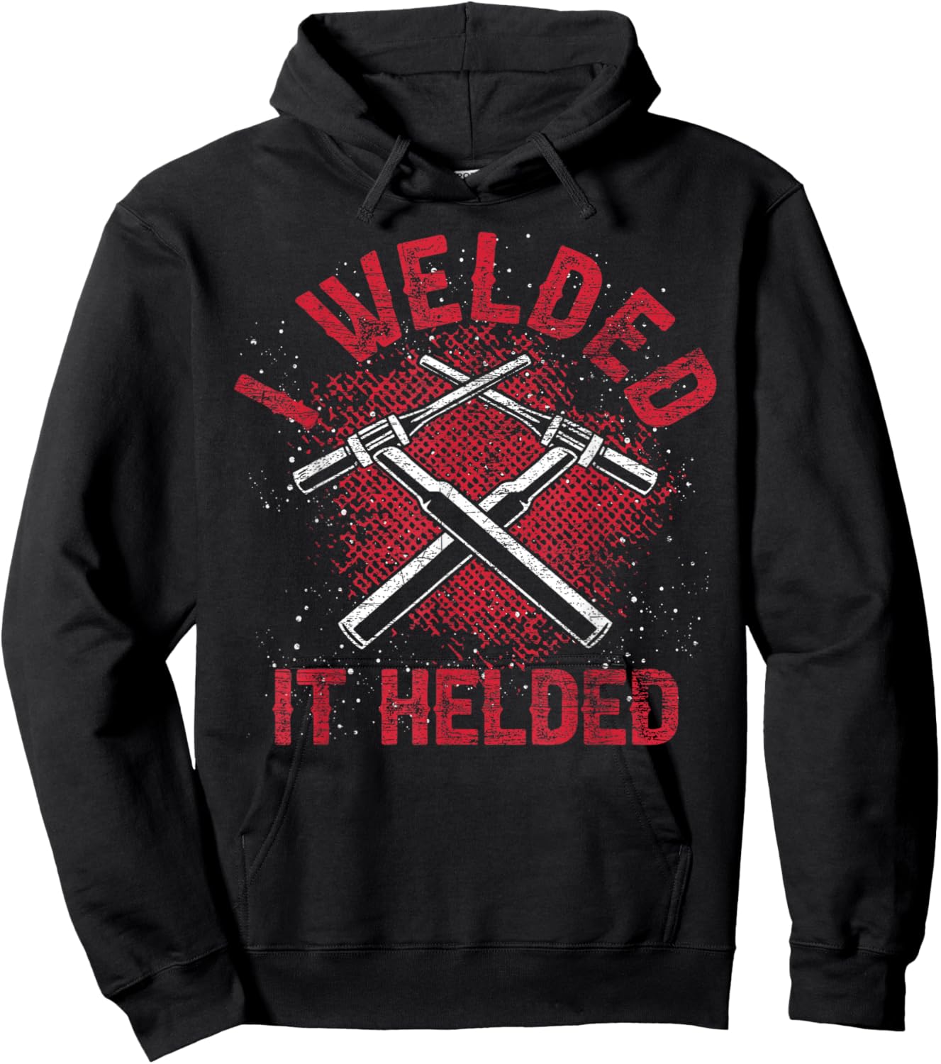 I Welded It Helded Steelworker Welder Funny Welding Hoodie - Hoodie | Black