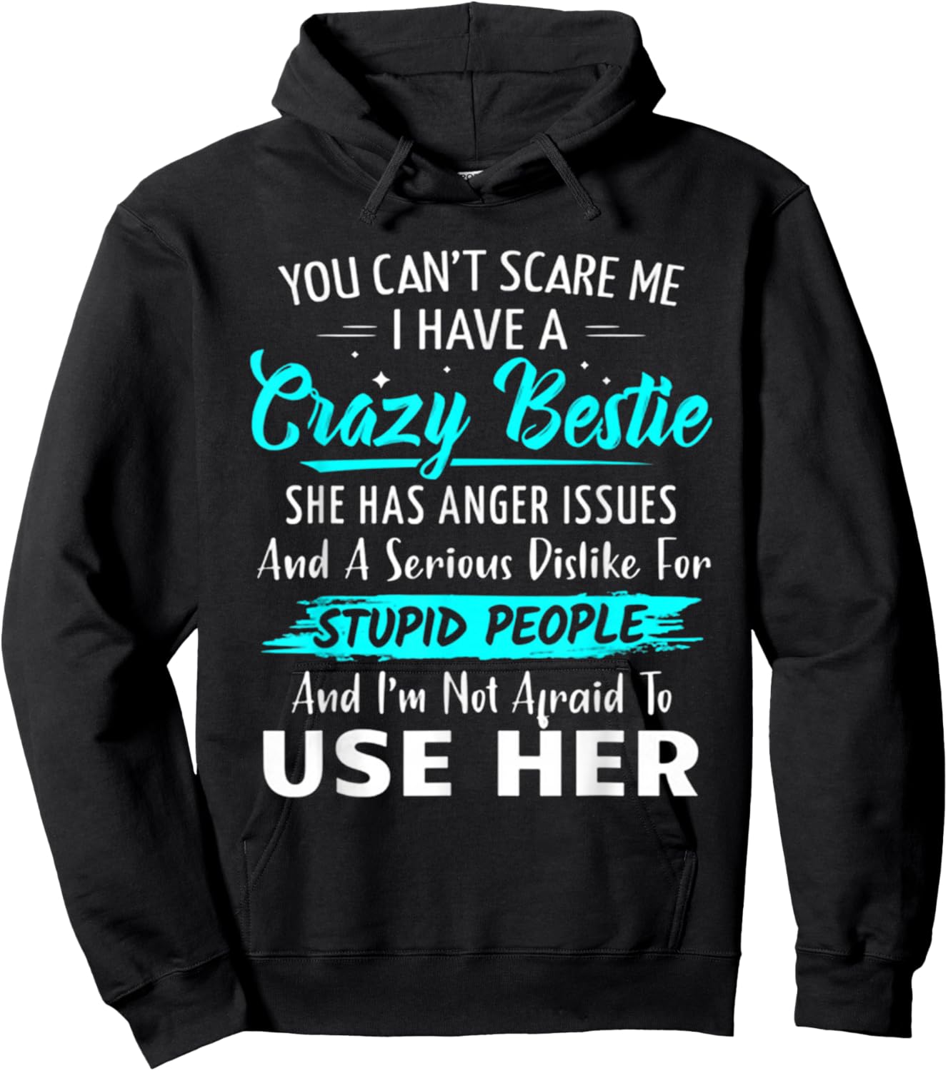 You Can't Scare Me I Have A Crazy Bestie Best Funny Hoodie - Hoodie | Black