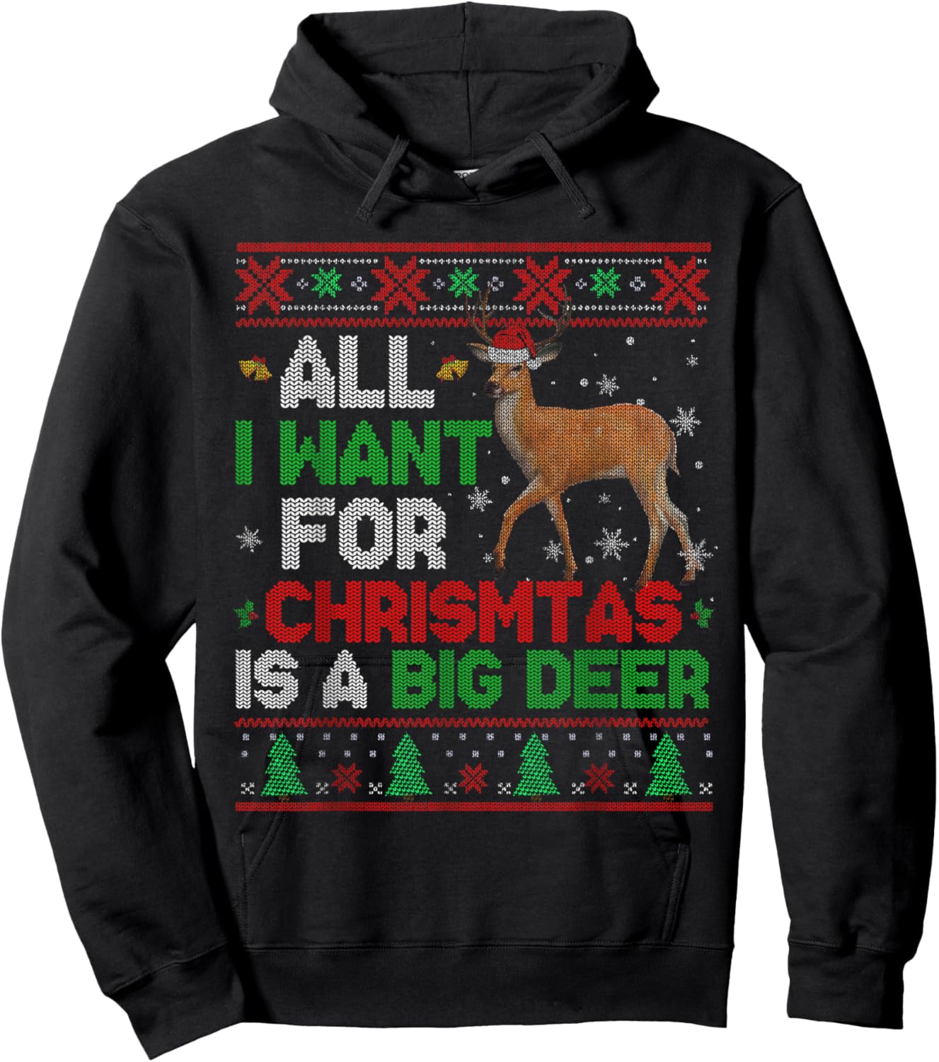 All I Want For Christmas Is A Big Deer Xmas Sweater Hunting Hoodie - Hoodie | Black