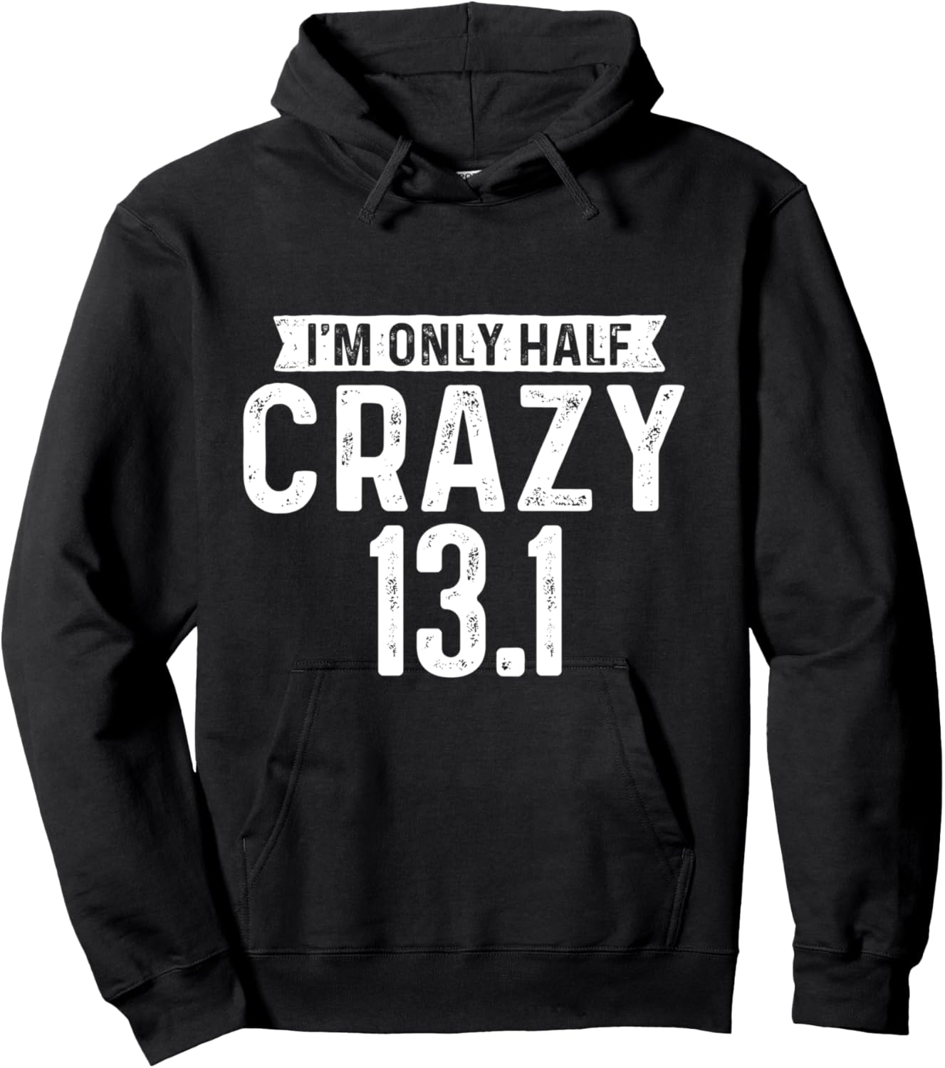 I'm Only Half Crazy 13.1 - Running Marathon Runner Hoodie - Hoodie | Black