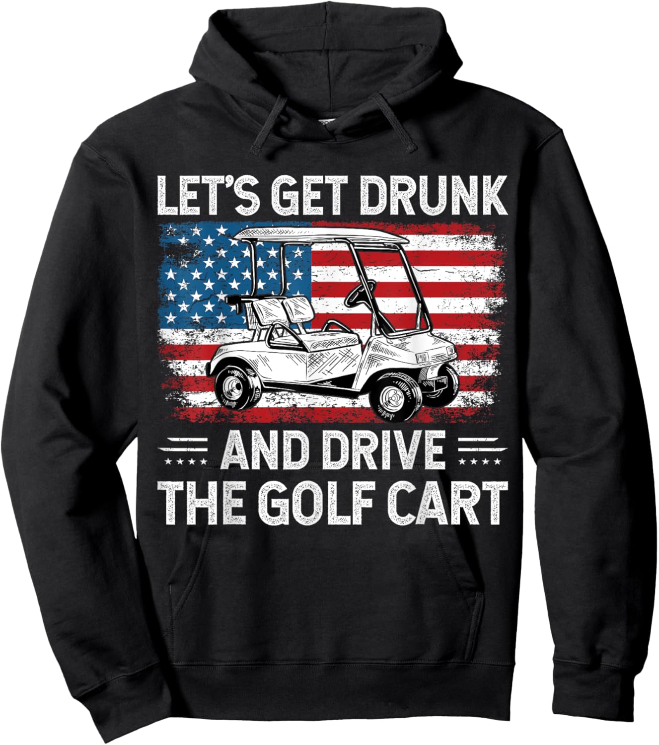 Let's Get Drunk And Drive Golf Cart Funny Golf American Flag Hoodie - Hoodie | Black