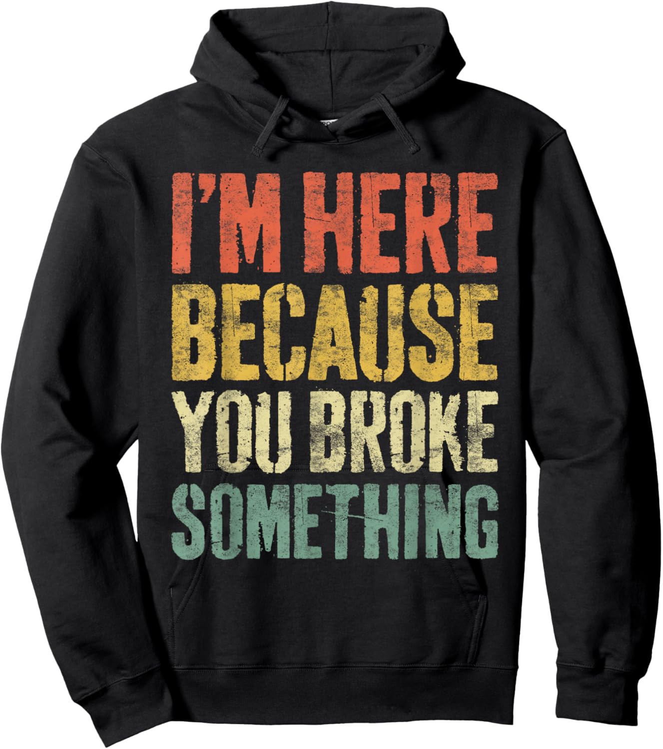 I'm Here Because You Broke Something Shirt Funny Mechanic Hoodie - Hoodie | Black