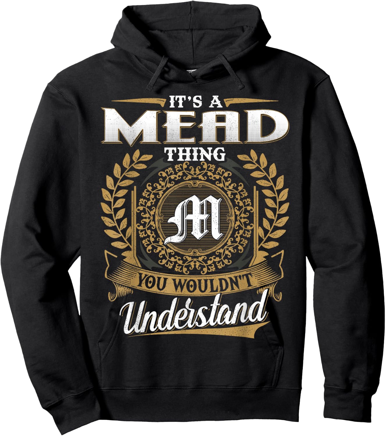It's A MEAD Thing You Wouldn't Understand Name Classic Hoodie - Hoodie | Black