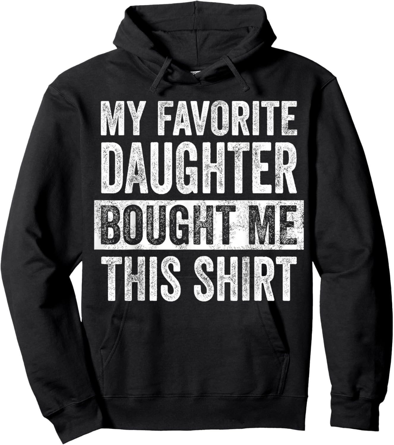 My Favorite Daughter Bought Me This Shirt, Funny Dad Father Hoodie - Hoodie | Black