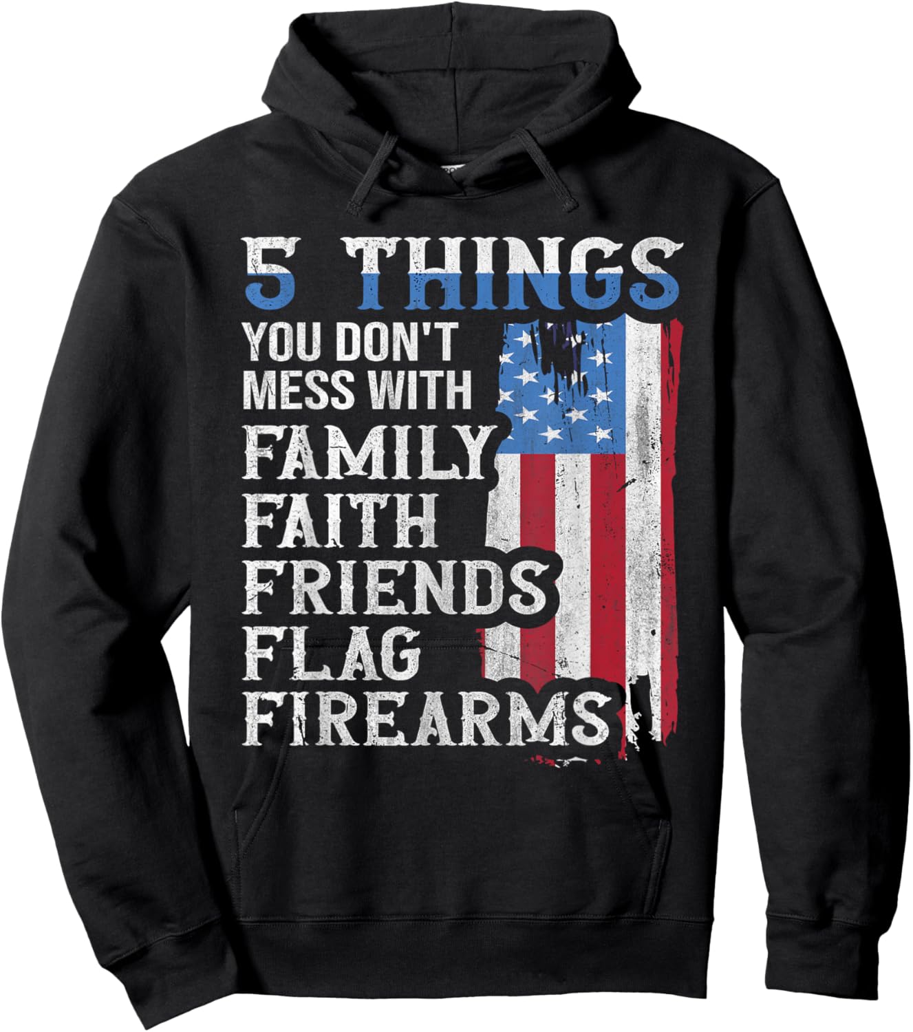 5 Things You Dont Mess with for Proud Patriotic American Hoodie - Hoodie | Black