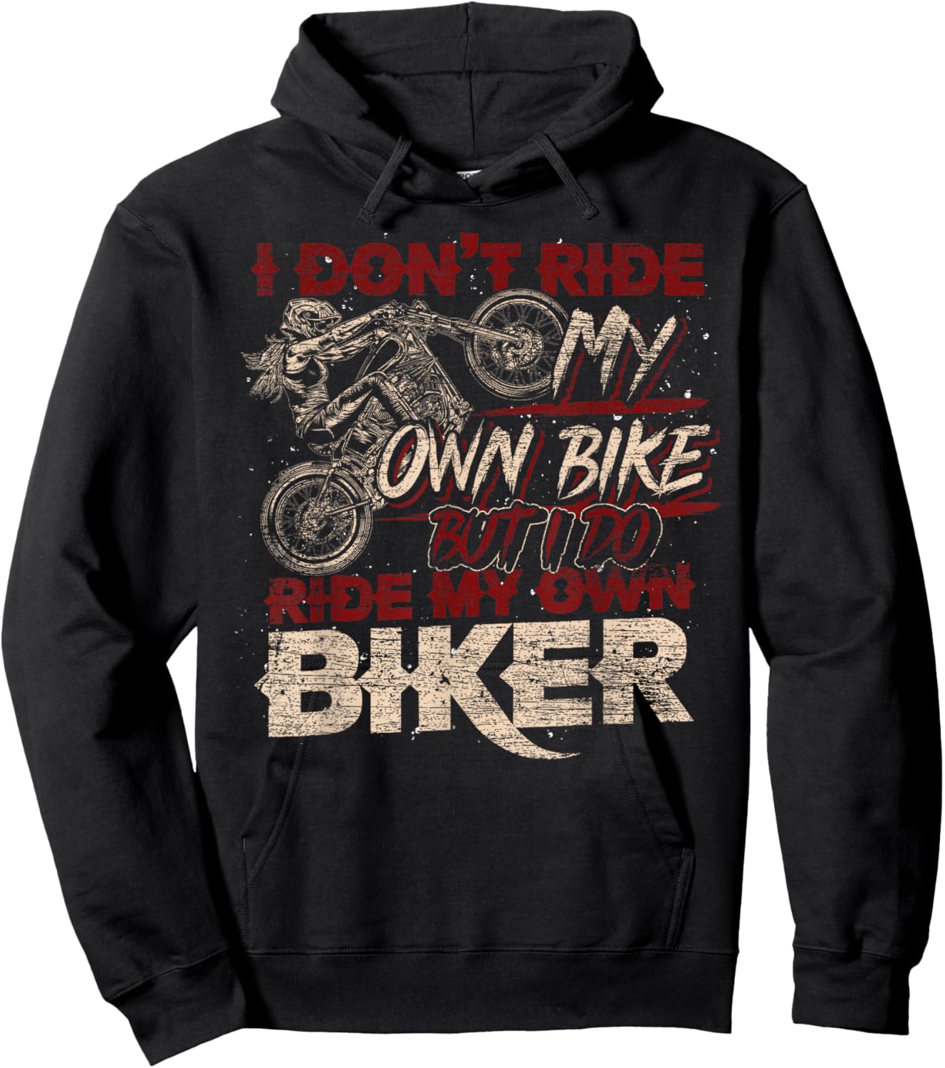 Funny I Dont Ride My Own Bike But I Do Ride My Own Biker Hoodie - Hoodie | Black