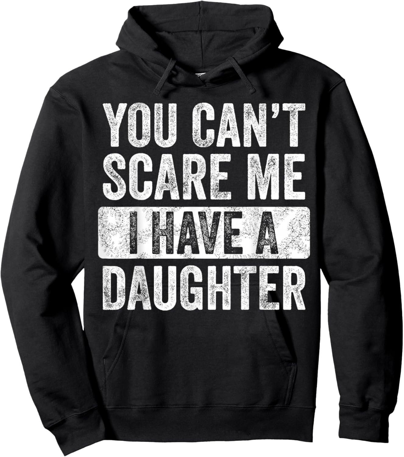 You Can't Scare Me I Have A Daughter, Funny Dad Father Joke Hoodie - Hoodie | Black