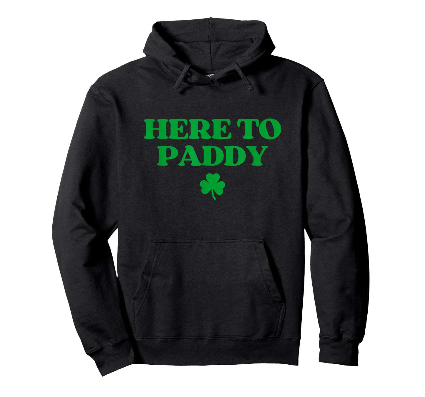 Here to Paddy Shirt Funny St Patricks Day T-Shirt - Hoodie | Black