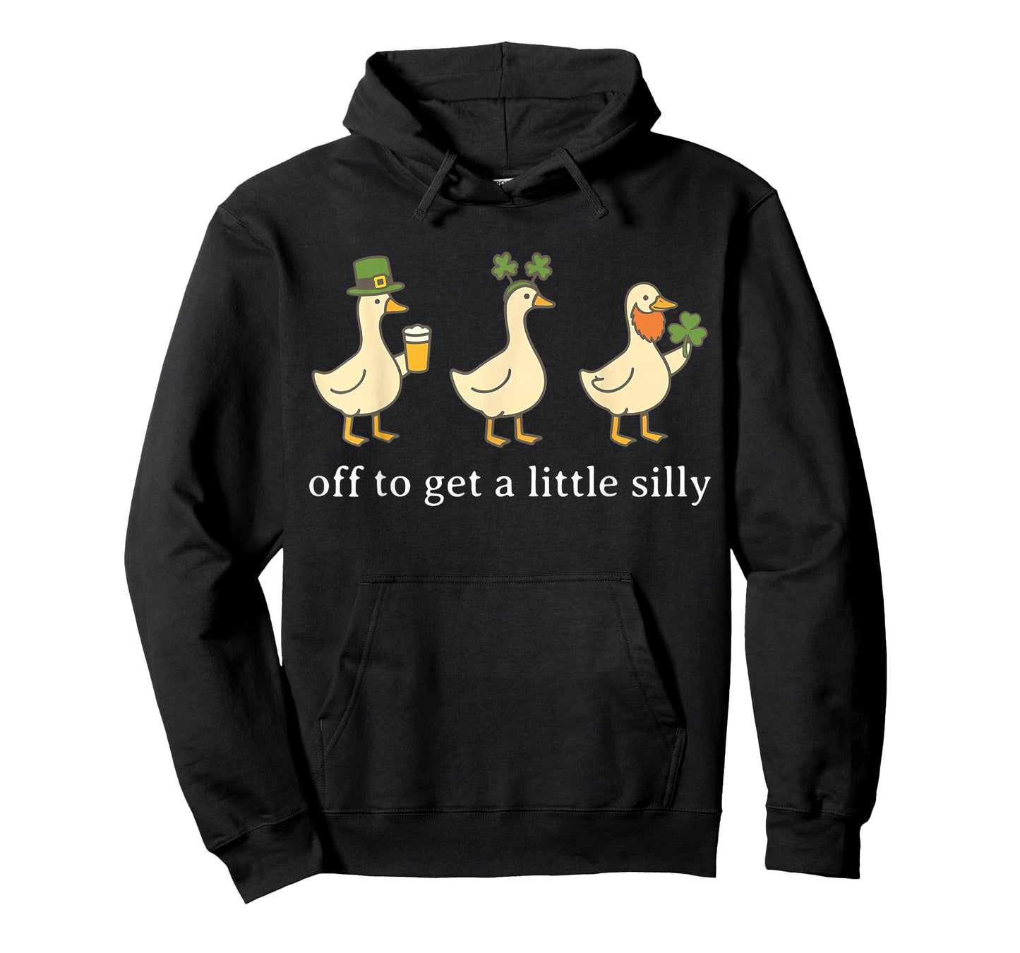 Off to Get A Little Silly Funny Goose Irish St Pattys Day T-Shirt - Hoodie | Black