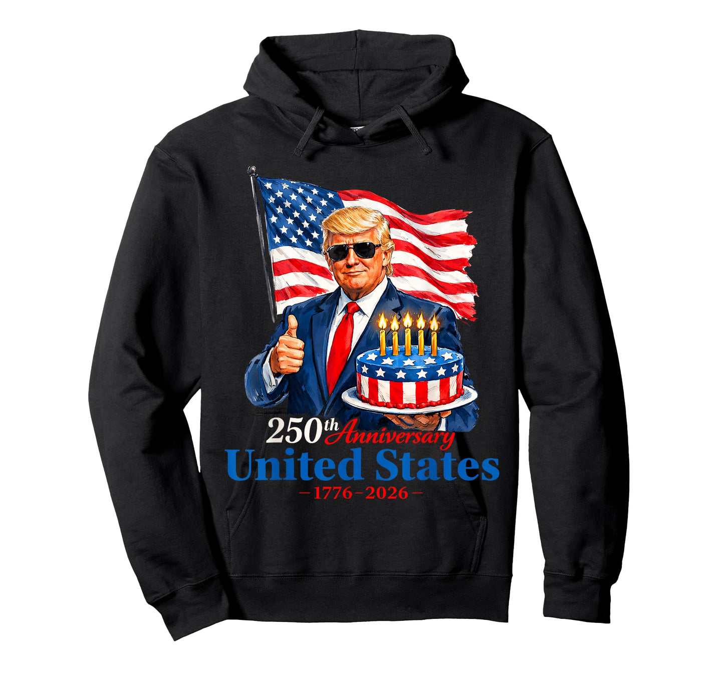 Donald Trump Celebrate 250th America Birthday US Anniversary T-Shirt - Hoodie | Black