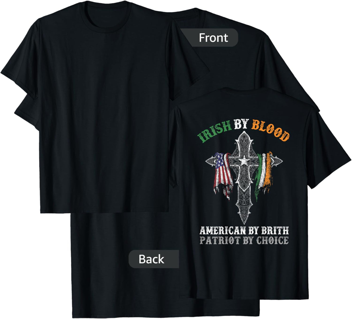 Irish By Blood American By Birth Patriot By Choice on Back T-Shirt - T-Shirt | Black